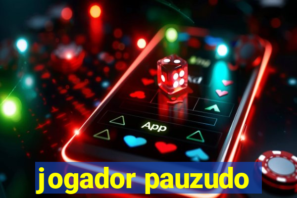 jogador pauzudo