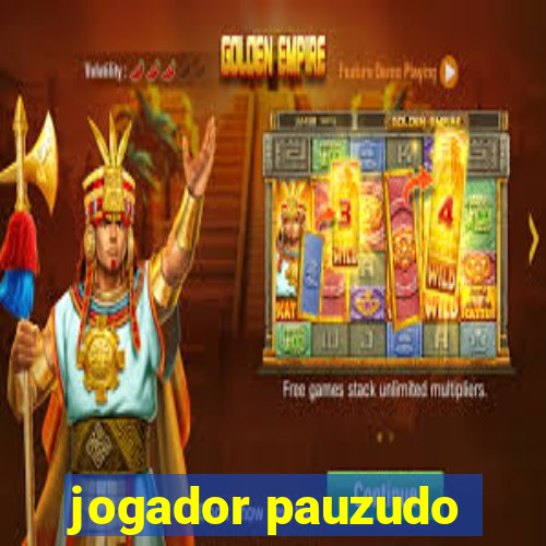 jogador pauzudo