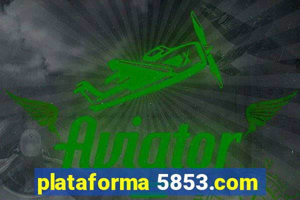 plataforma 5853.com