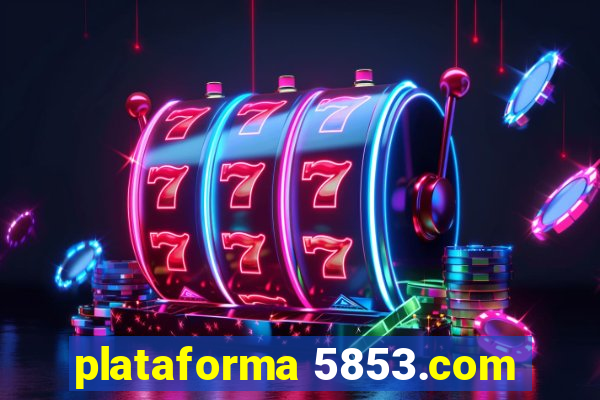 plataforma 5853.com