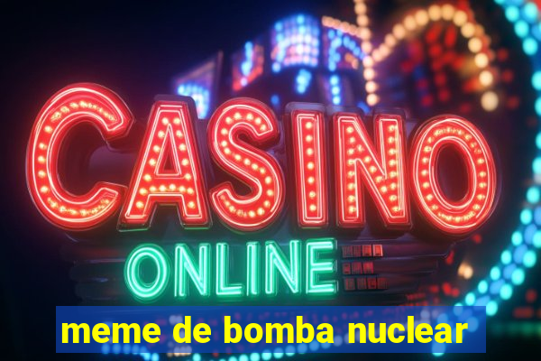 meme de bomba nuclear