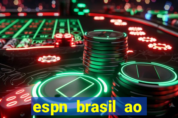 espn brasil ao vivo grátis