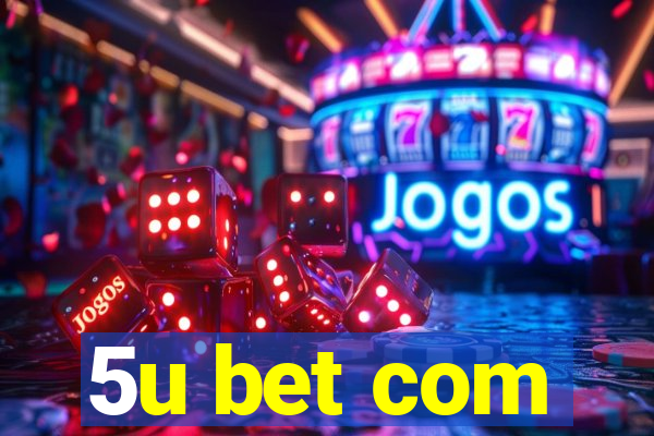 5u bet com