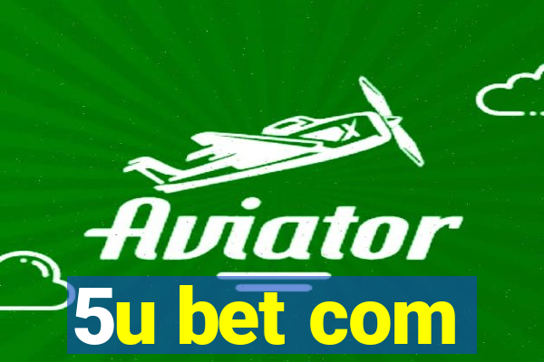 5u bet com