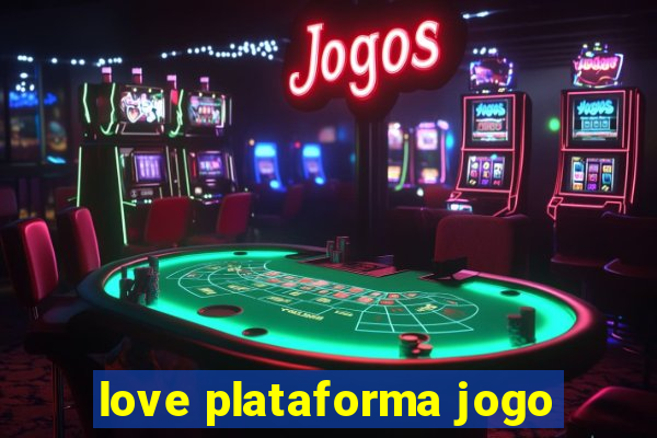 love plataforma jogo