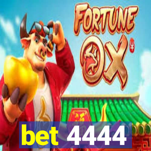 bet 4444