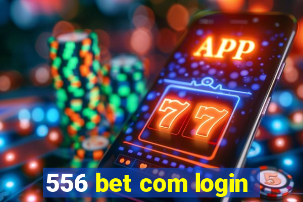 556 bet com login