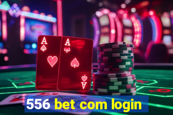 556 bet com login