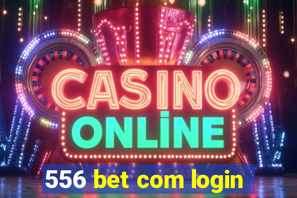 556 bet com login