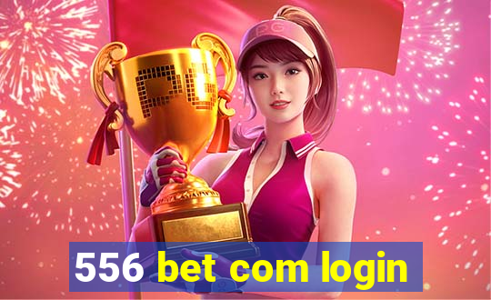 556 bet com login