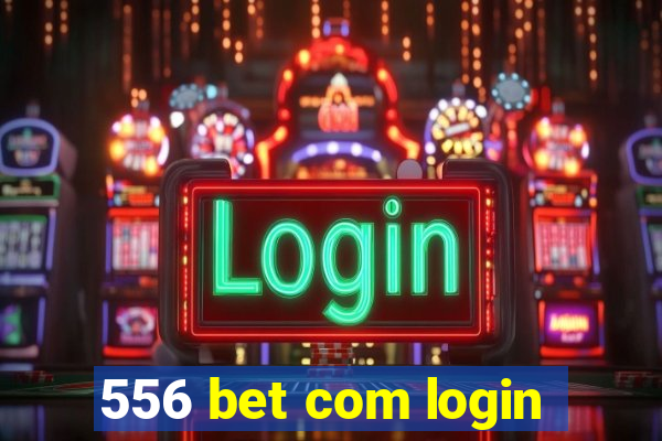 556 bet com login