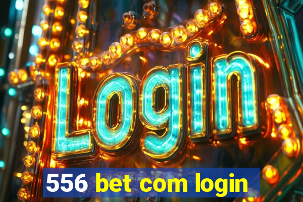 556 bet com login