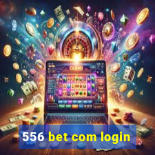 556 bet com login