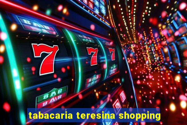 tabacaria teresina shopping