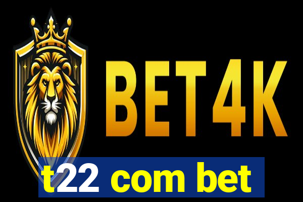 t22 com bet