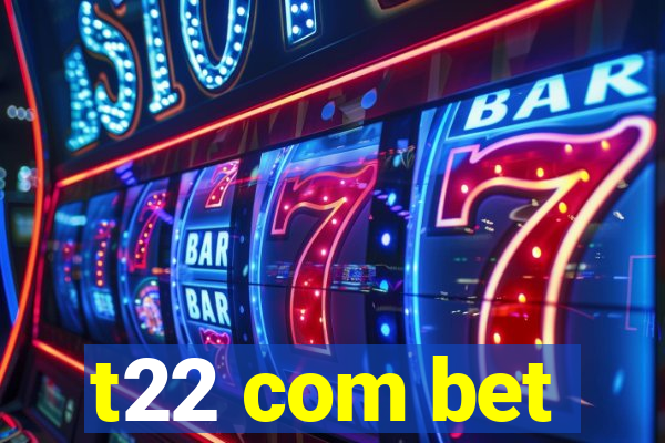 t22 com bet