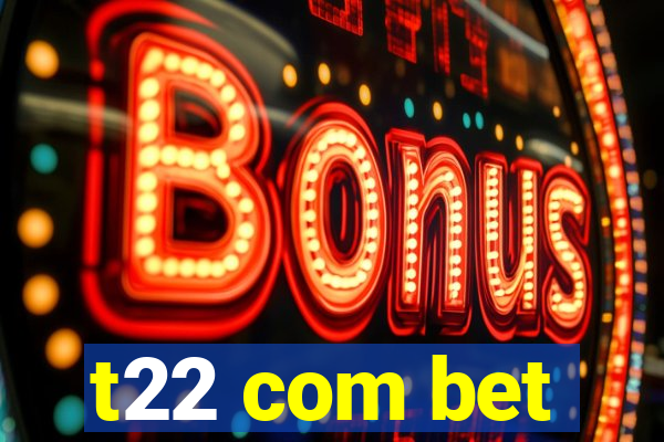 t22 com bet