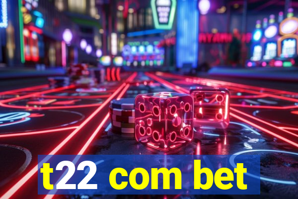 t22 com bet