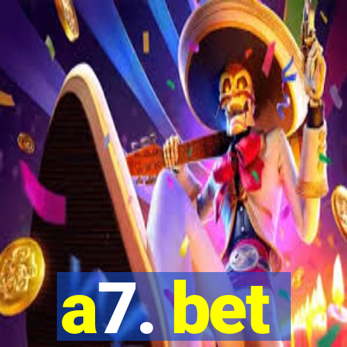 a7. bet