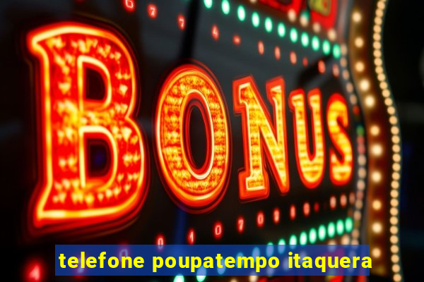 telefone poupatempo itaquera