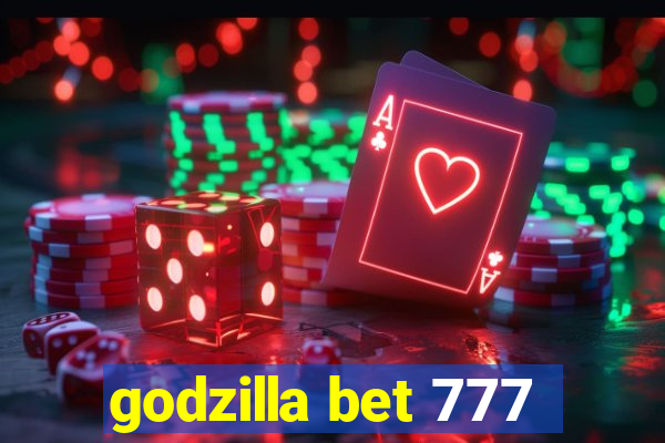 godzilla bet 777