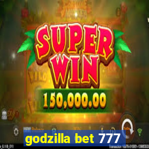 godzilla bet 777