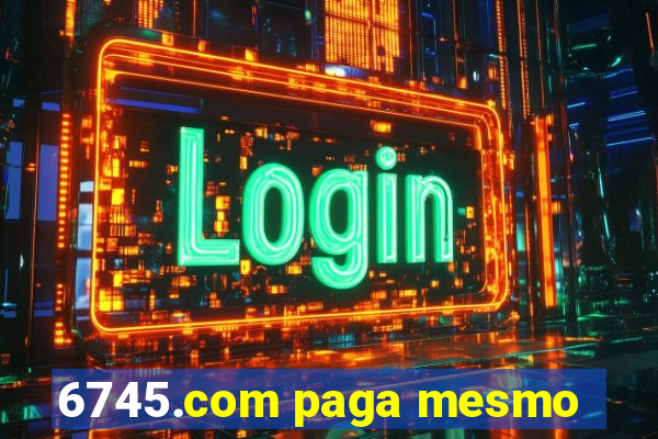 6745.com paga mesmo