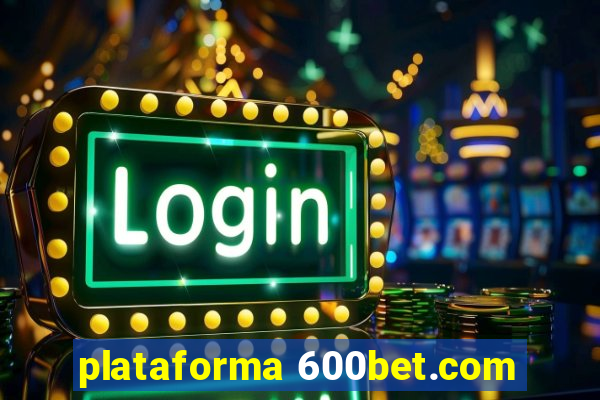 plataforma 600bet.com