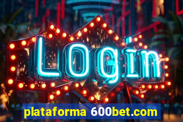 plataforma 600bet.com