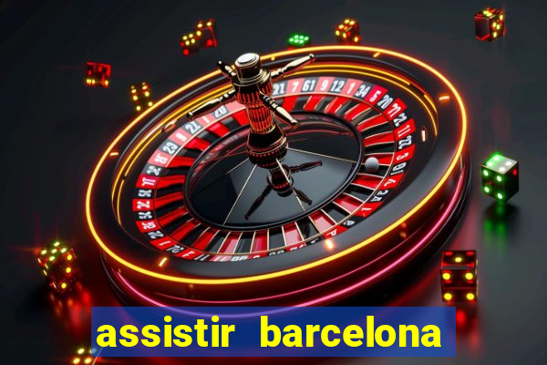 assistir barcelona x granada em hd