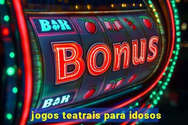 jogos teatrais para idosos