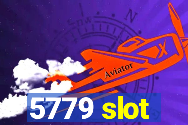 5779 slot