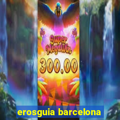 erosguia barcelona