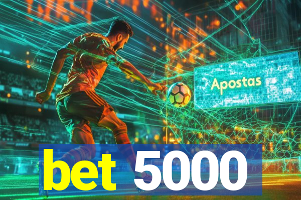 bet 5000