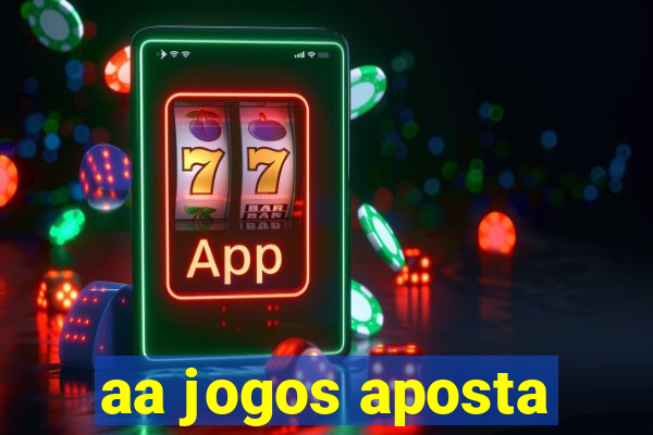 aa jogos aposta