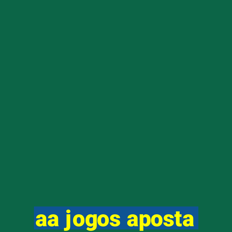 aa jogos aposta