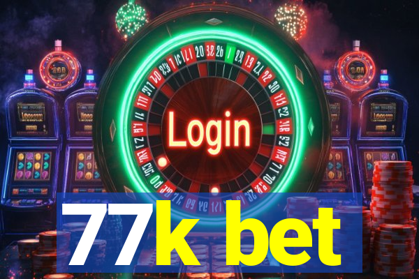 77k bet