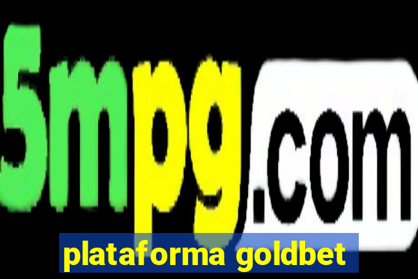 plataforma goldbet