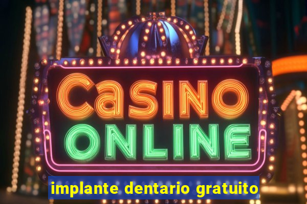 implante dentario gratuito