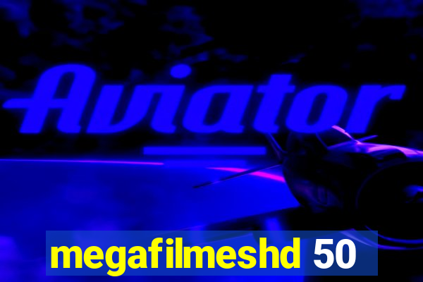 megafilmeshd 50