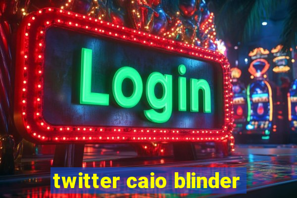 twitter caio blinder