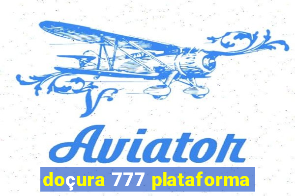 doçura 777 plataforma