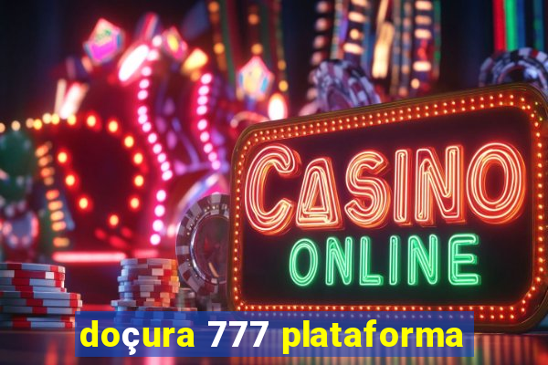 doçura 777 plataforma