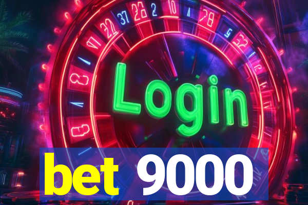 bet 9000