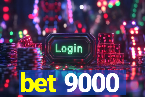 bet 9000