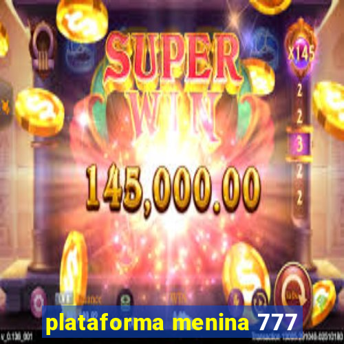 plataforma menina 777