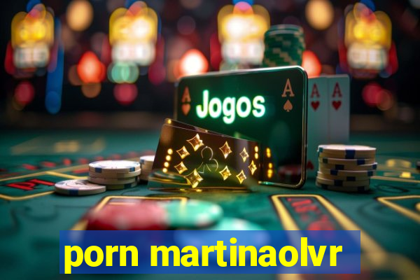 porn martinaolvr