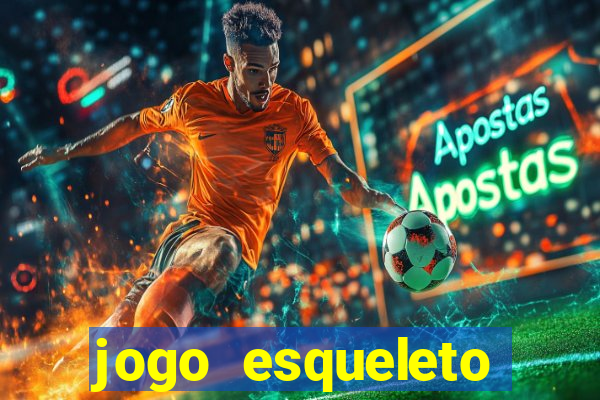 jogo esqueleto explosivo 2