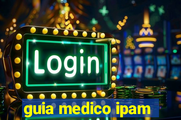 guia medico ipam