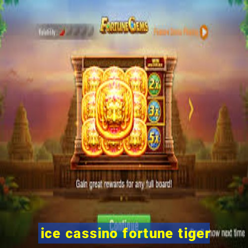 ice cassino fortune tiger